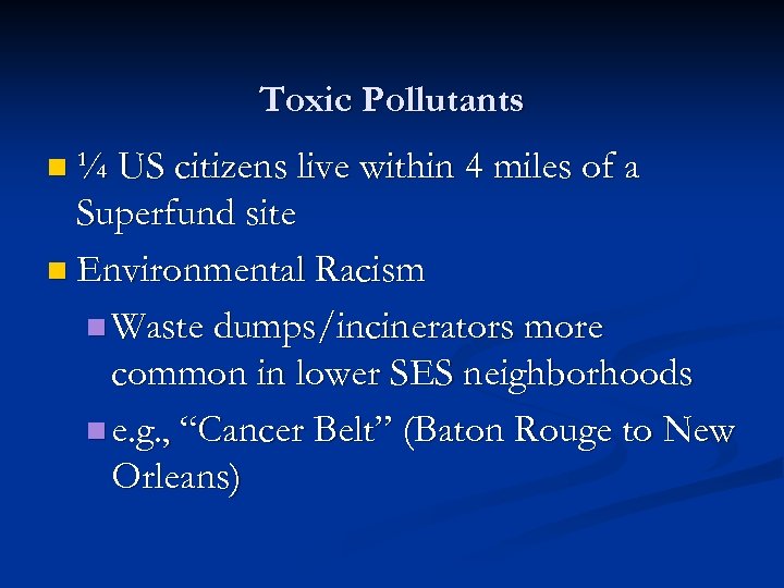 Toxic Pollutants n ¼ US citizens live within 4 miles of a Superfund site