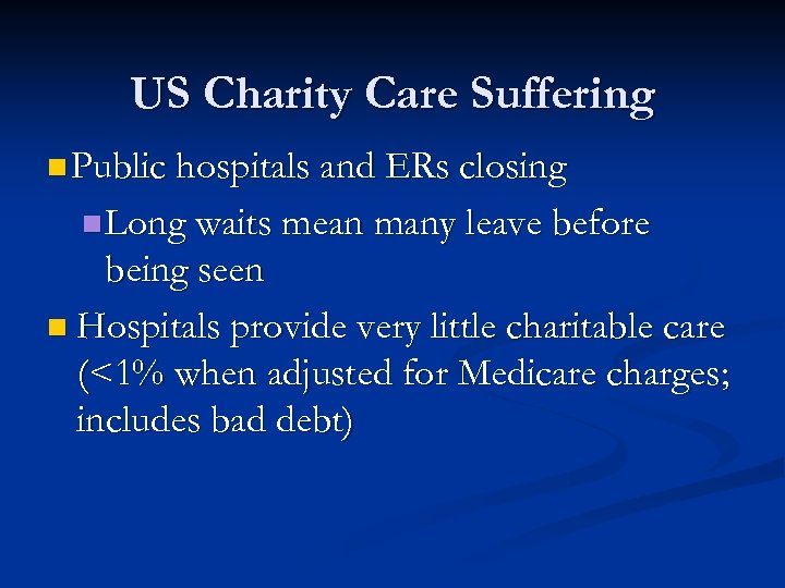 US Charity Care Suffering n Public hospitals and ERs closing n Long waits mean