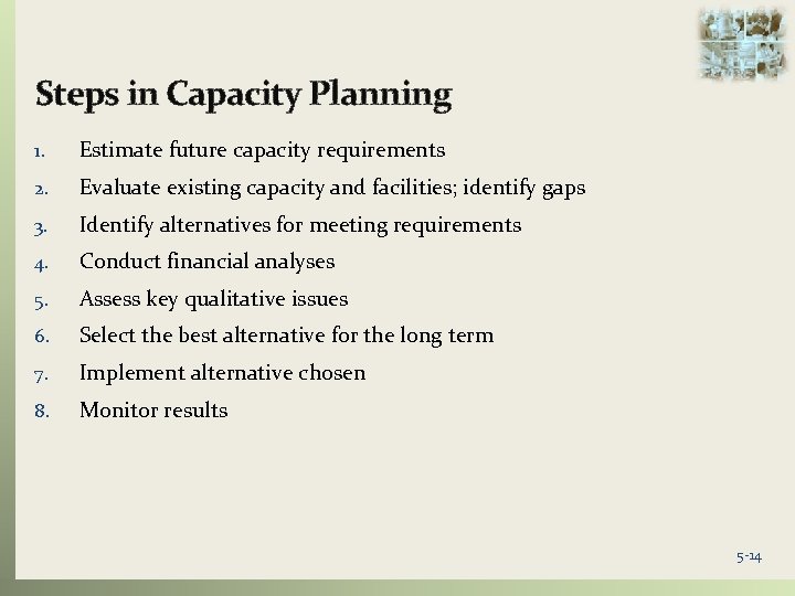 Steps in Capacity Planning 1. Estimate future capacity requirements 2. Evaluate existing capacity and