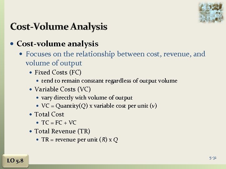 Cost-Volume Analysis Cost-volume analysis Focuses on the relationship between cost, revenue, and volume of
