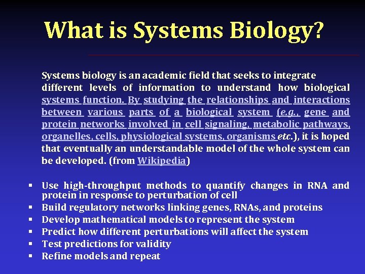 What is Systems Biology? § § § Systems biology is an academic field that