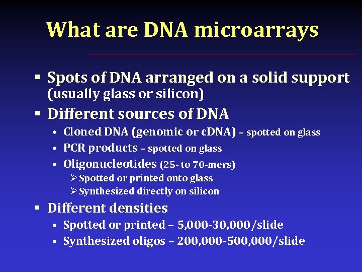 What are DNA microarrays § Spots of DNA arranged on a solid support (usually