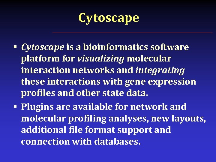 Cytoscape § Cytoscape is a bioinformatics software platform for visualizing molecular interaction networks and