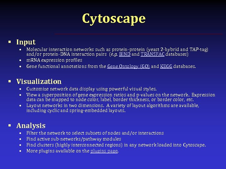 Cytoscape § Input • Molecular interaction networks such as protein-protein (yeast 2 -hybrid and