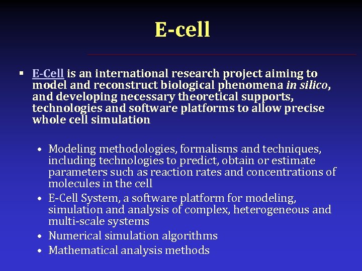 E-cell § E-Cell is an international research project aiming to model and reconstruct biological