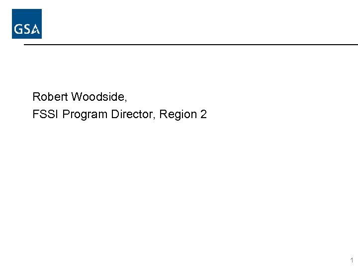 Robert Woodside, FSSI Program Director, Region 2 1 