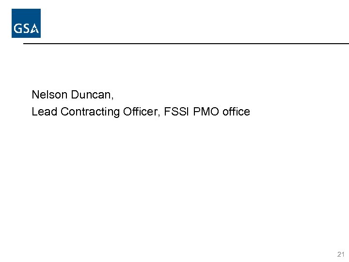 Nelson Duncan, Lead Contracting Officer, FSSI PMO office 21 