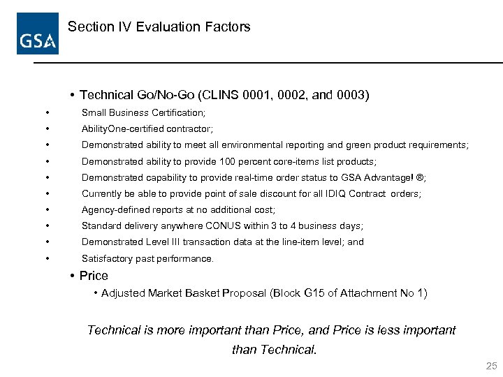 Section IV Evaluation Factors • Technical Go/No-Go (CLINS 0001, 0002, and 0003) • Small
