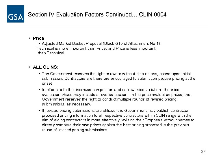 Section IV Evaluation Factors Continued… CLIN 0004 • Price • Adjusted Market Basket Proposal