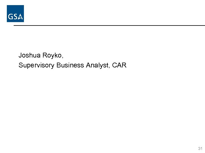 Joshua Royko, Supervisory Business Analyst, CAR 31 