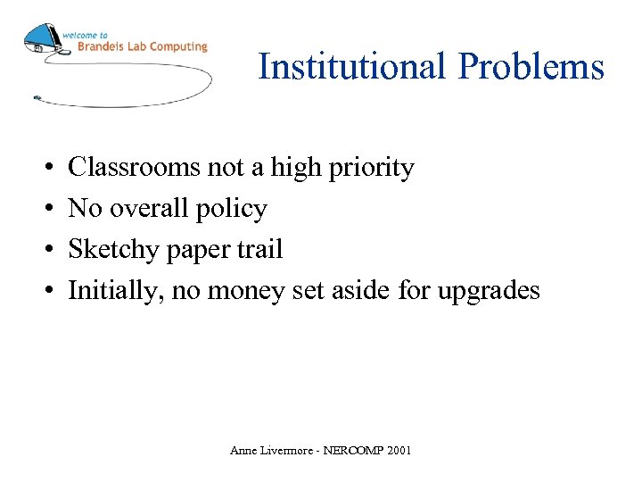 Institutional Problems • • Classrooms not a high priority No overall policy Sketchy paper