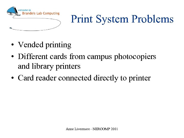 Print System Problems • Vended printing • Different cards from campus photocopiers and library