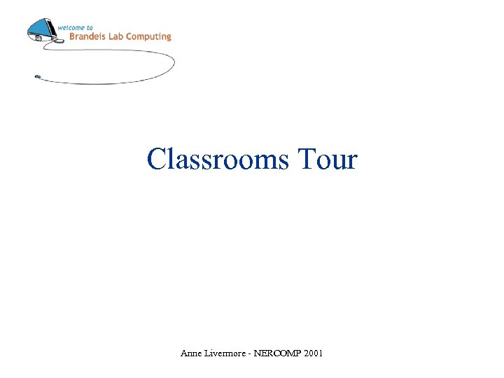 Classrooms Tour Anne Livermore - NERCOMP 2001 
