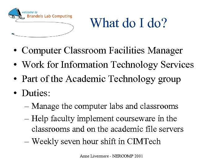 What do I do? • • Computer Classroom Facilities Manager Work for Information Technology