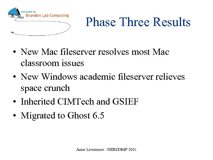 Phase Three Results • New Mac fileserver resolves most Mac classroom issues • New