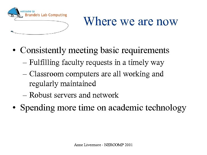 Where we are now • Consistently meeting basic requirements – Fulfilling faculty requests in