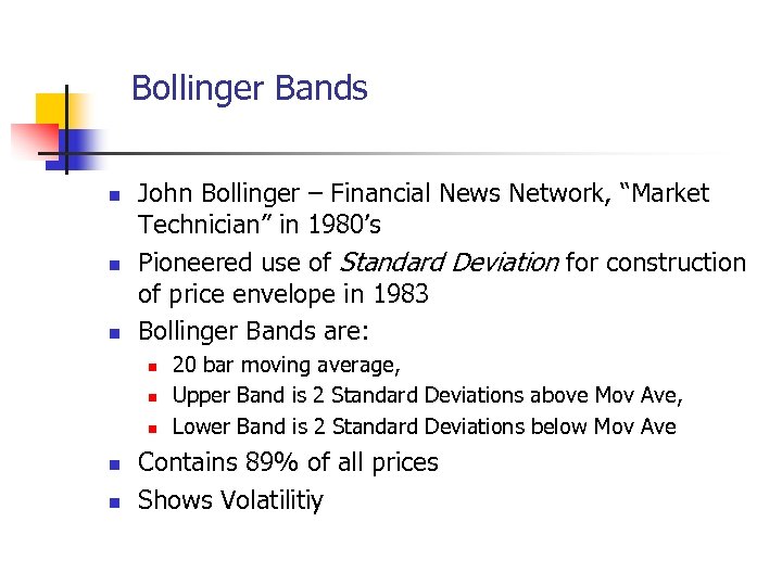 Bollinger Bands n n n John Bollinger – Financial News Network, “Market Technician” in