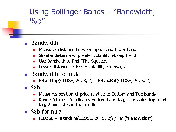 Using Bollinger Bands – “Bandwidth, %b” n Bandwidth n n n Bandwidth formula n