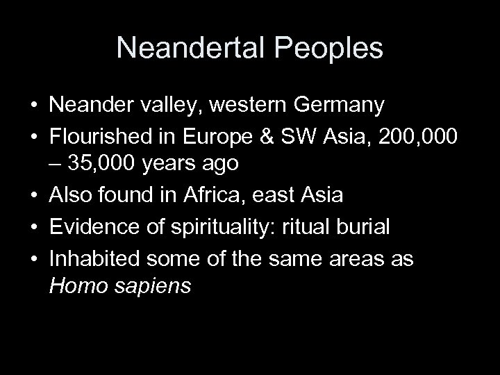 Neandertal Peoples • Neander valley, western Germany • Flourished in Europe & SW Asia,