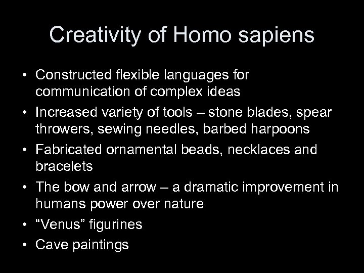 Creativity of Homo sapiens • Constructed flexible languages for communication of complex ideas •