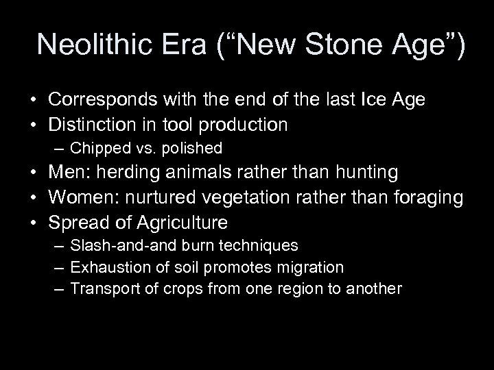Neolithic Era (“New Stone Age”) • Corresponds with the end of the last Ice