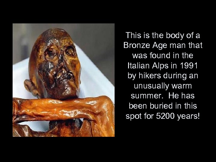 This is the body of a Bronze Age man that was found in the