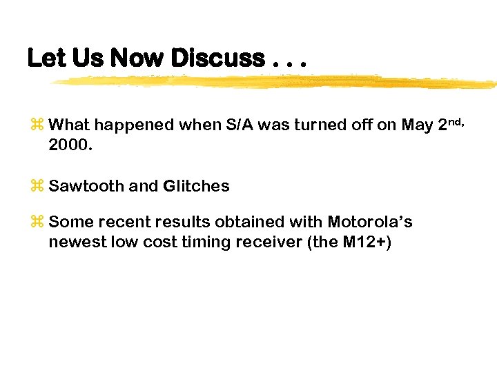 Let Us Now Discuss. . . z What happened when S/A was turned off