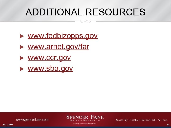 ADDITIONAL RESOURCES u u 6/27/2007 www. fedbizopps. gov www. arnet. gov/far www. ccr. gov