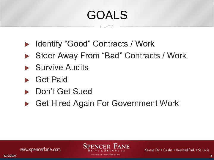 GOALS u u u 6/27/2007 Identify “Good” Contracts / Work Steer Away From “Bad”