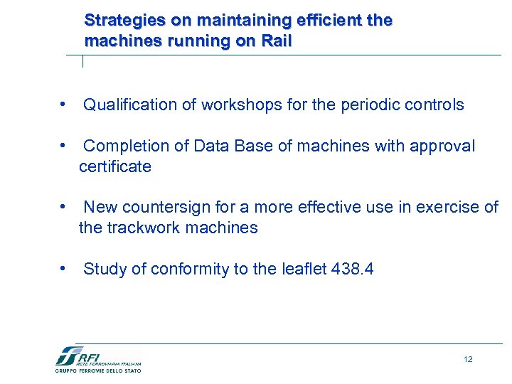 Strategies on maintaining efficient the machines running on Rail • Qualification of workshops for