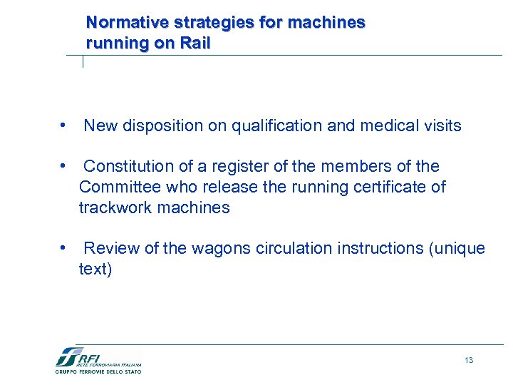 Normative strategies for machines running on Rail • New disposition on qualification and medical