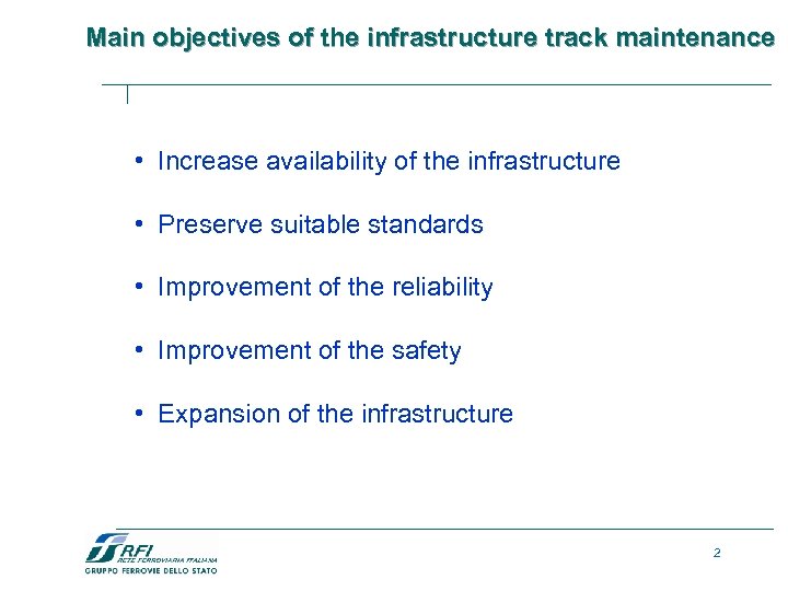 Main objectives of the infrastructure track maintenance • Increase availability of the infrastructure •