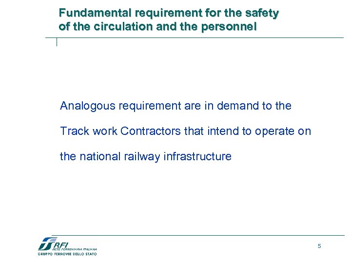 Fundamental requirement for the safety of the circulation and the personnel Analogous requirement are