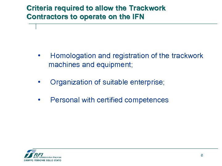 Criteria required to allow the Trackwork Contractors to operate on the IFN • Homologation
