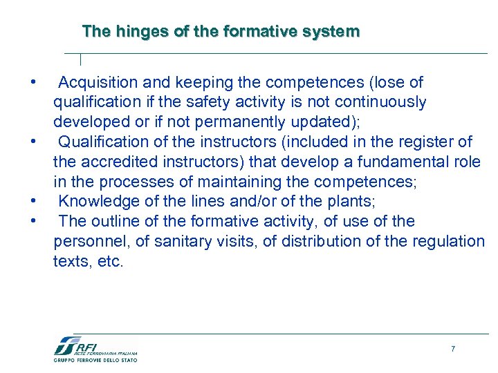 The hinges of the formative system • • Acquisition and keeping the competences (lose