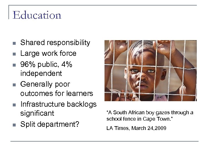 Education n n n Shared responsibility Large work force 96% public, 4% independent Generally