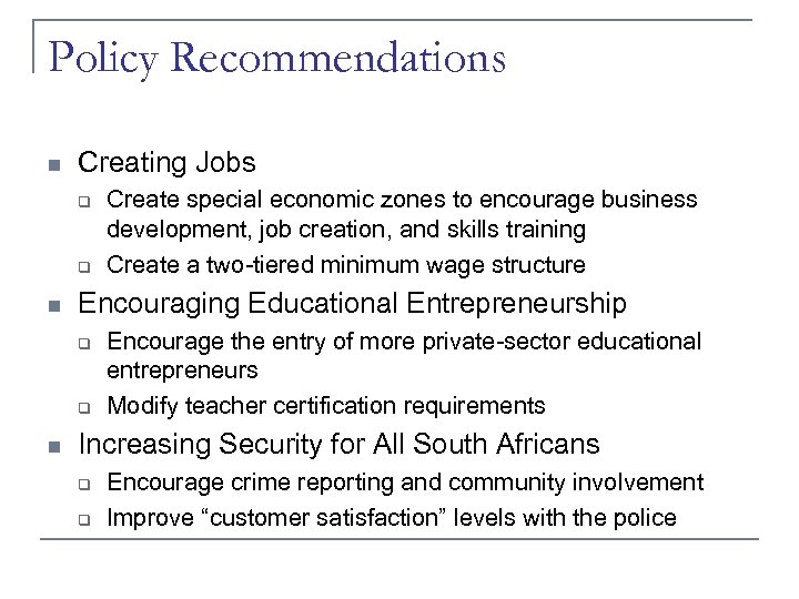 Policy Recommendations n Creating Jobs q q n Encouraging Educational Entrepreneurship q q n