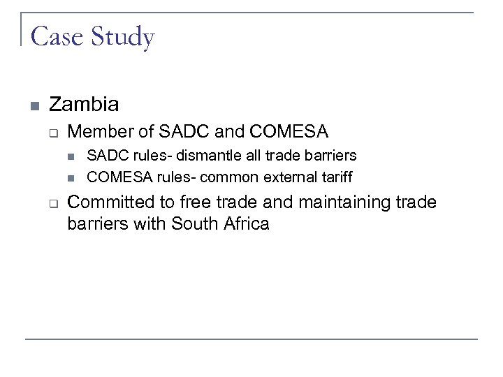 Case Study n Zambia q Member of SADC and COMESA n n q SADC
