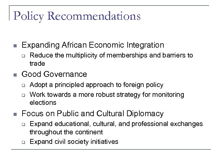 Policy Recommendations n Expanding African Economic Integration q n Good Governance q q n