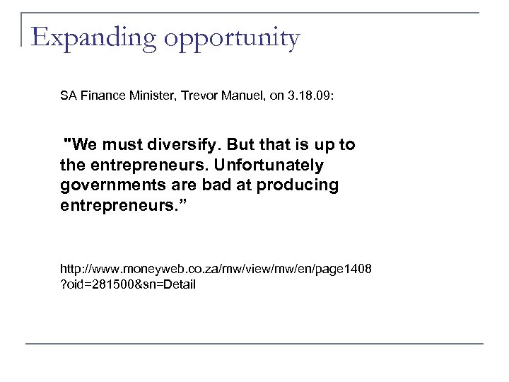 Expanding opportunity SA Finance Minister, Trevor Manuel, on 3. 18. 09: "We must diversify.