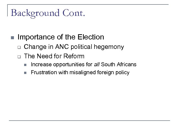 Background Cont. n Importance of the Election q q Change in ANC political hegemony