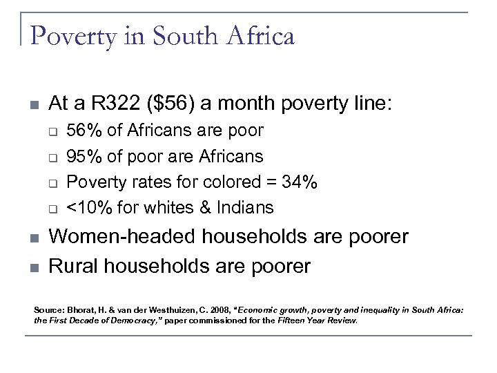 Poverty in South Africa n At a R 322 ($56) a month poverty line:
