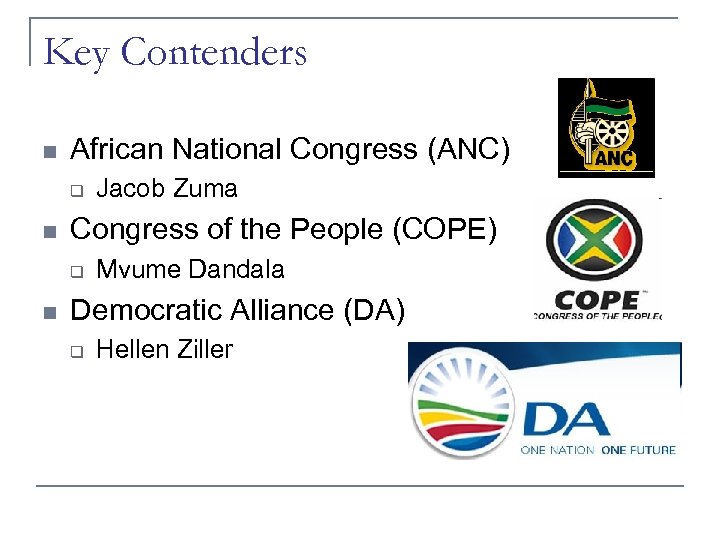 Key Contenders n African National Congress (ANC) q n Congress of the People (COPE)