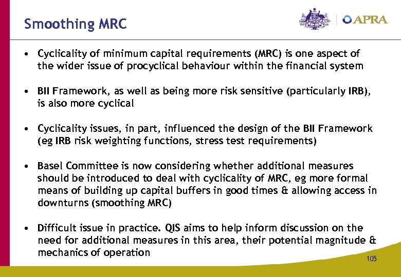 Smoothing MRC • Cyclicality of minimum capital requirements (MRC) is one aspect of the