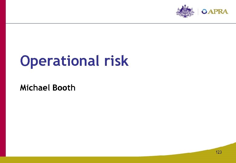 Operational risk Michael Booth 123 