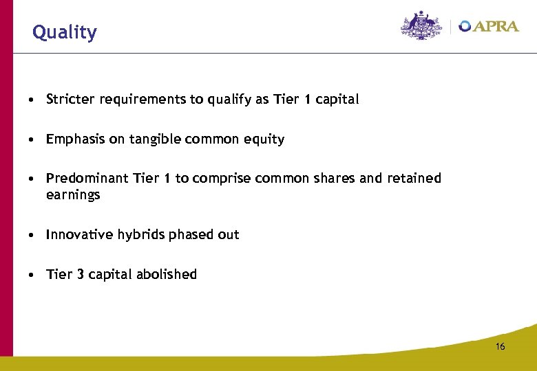 Quality • Stricter requirements to qualify as Tier 1 capital • Emphasis on tangible