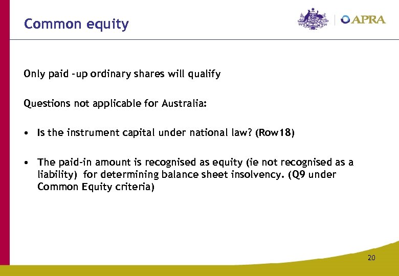 Common equity Only paid –up ordinary shares will qualify Questions not applicable for Australia: