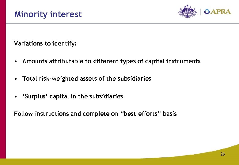 Minority interest Variations to identify: • Amounts attributable to different types of capital instruments