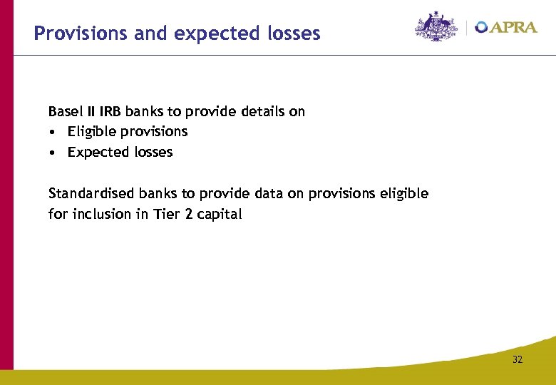 Provisions and expected losses Basel II IRB banks to provide details on • Eligible