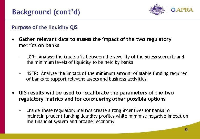 Background (cont’d) Purpose of the liquidity QIS • Gather relevant data to assess the
